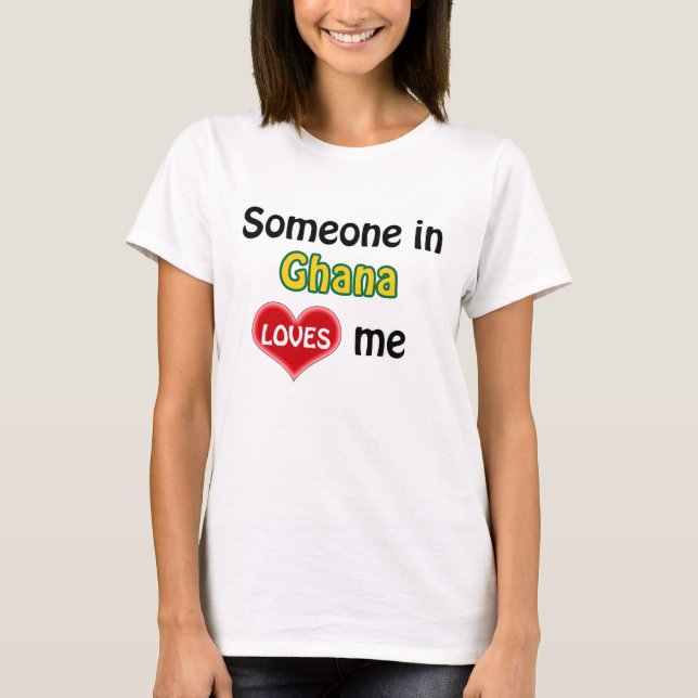 Camiseta Someone in Ghana loves me (Anverso)
