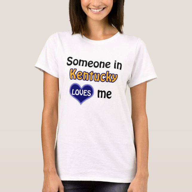 Camiseta Someone in Kentucky loves me (Anverso)