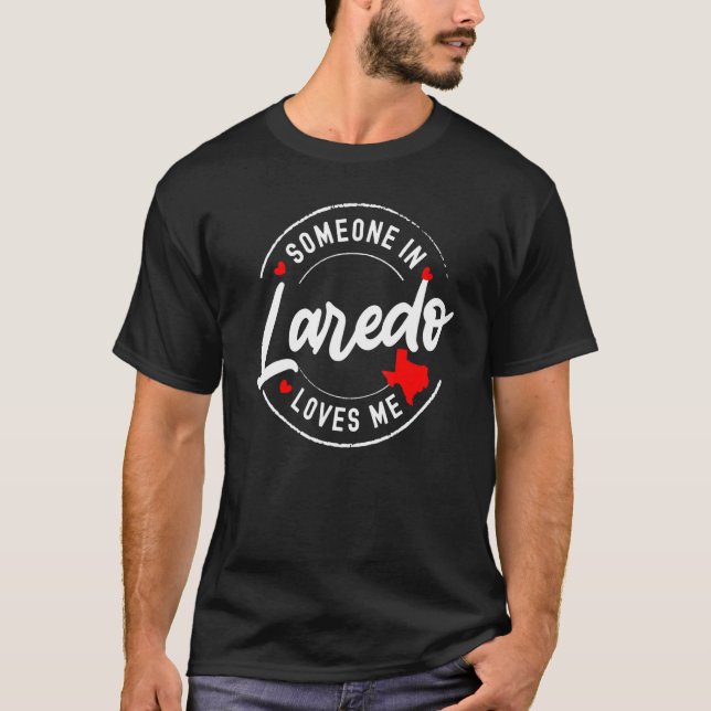 Camiseta Someone in Laredo, Texas Loves Me (Anverso)
