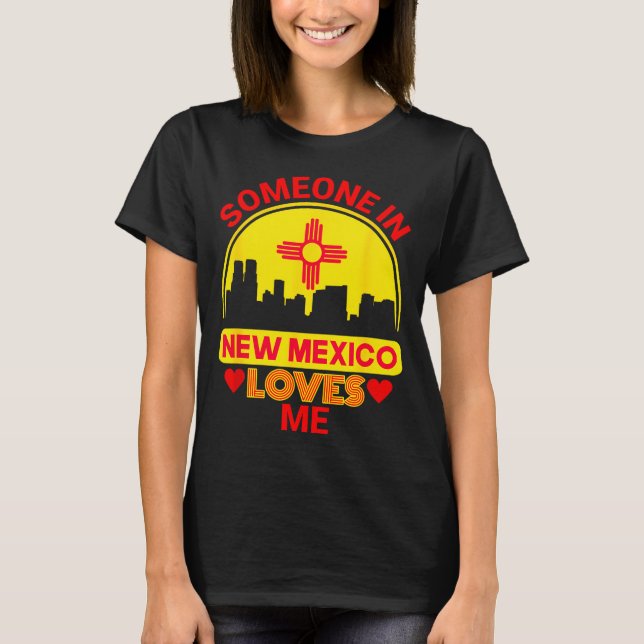 Camiseta Someone In New Mexico Loves Me Love New Mexico  (Anverso)