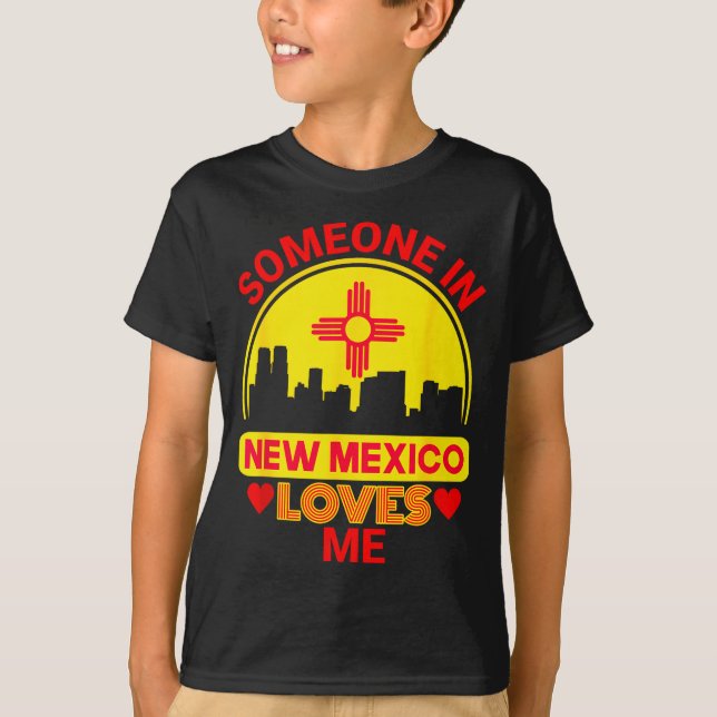 Camiseta Someone In New Mexico Loves Me Love New Mexico  (Anverso)