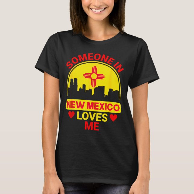 Camiseta Someone In New Mexico Loves Me Love New Mexico  (Anverso)