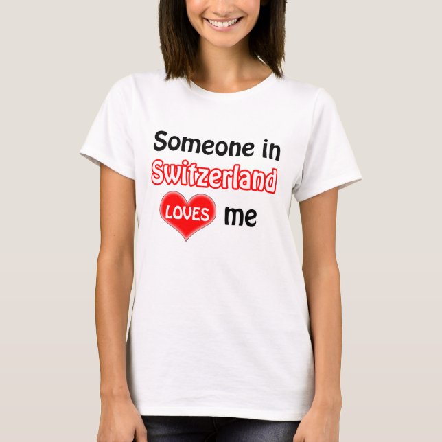 Camiseta Someone in Switzerland loves me (Anverso)