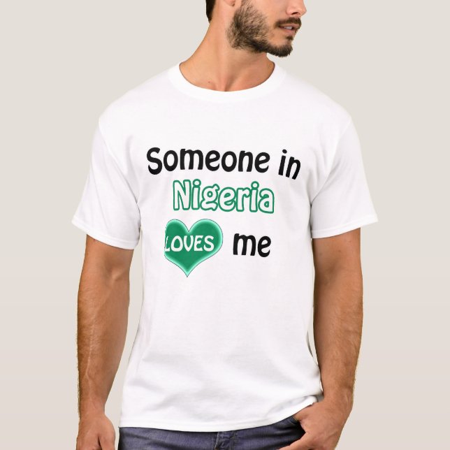 Camiseta Someone in the Nigeria loves me (Anverso)