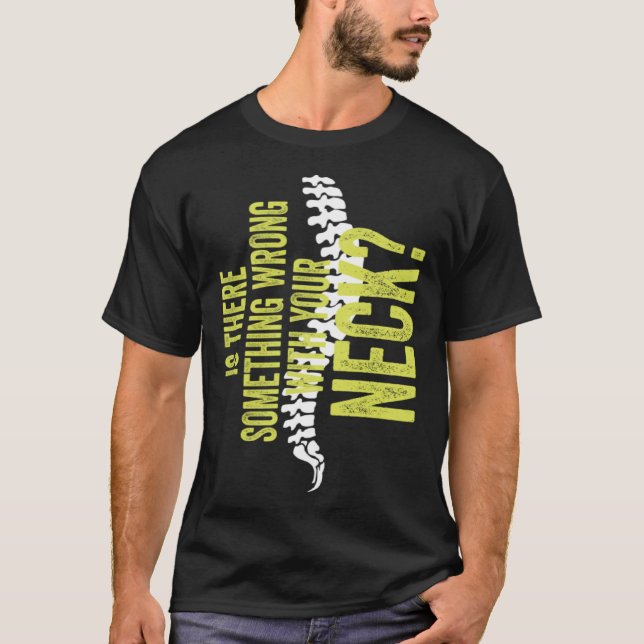 Camiseta Something With Your Neck Cool Chiropractic  Chiro  (Anverso)
