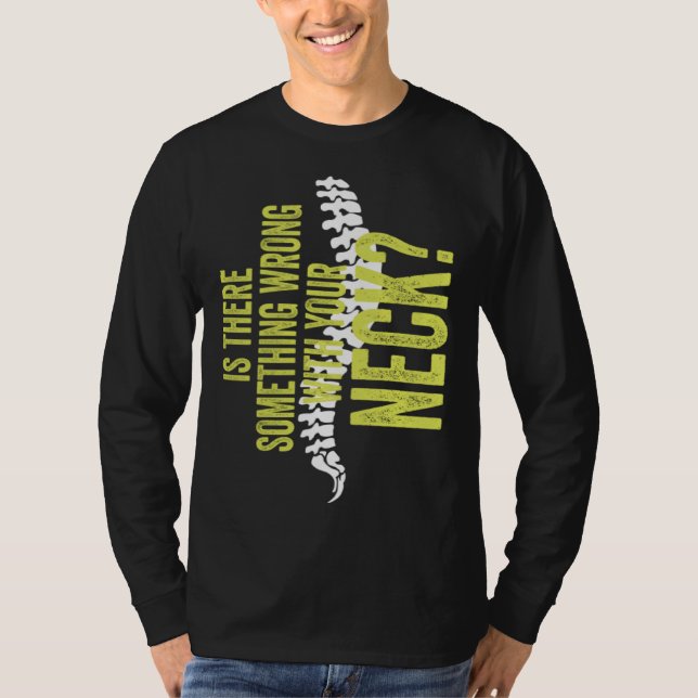 Camiseta Something With Your Neck Cool Chiropractic  Chiro  (Anverso)