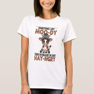 Camiseta Sometimes I Get Moo-dy Hay-ngry Cow