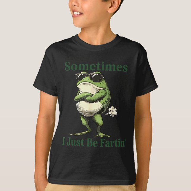 Camiseta Sometimes I Just Be Fartin' Frog Humor Men Woman  (Anverso)