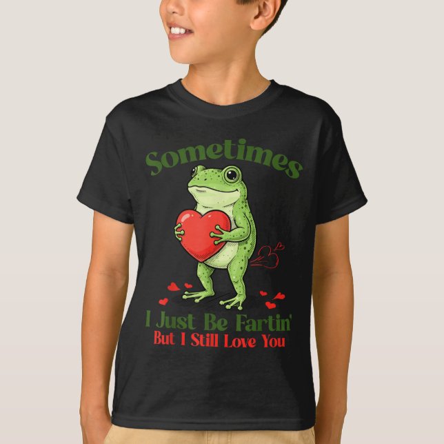 Camiseta Sometimes I Just Be Fartin' Frog Meme Funny Valent (Anverso)