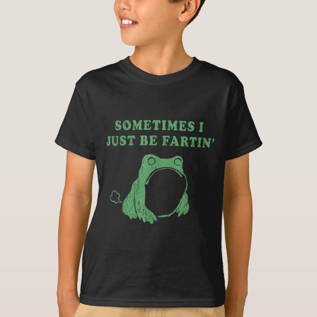 Camiseta Sometimes I Just Be Fartin' Frog Meme Humorous Des (Anverso)