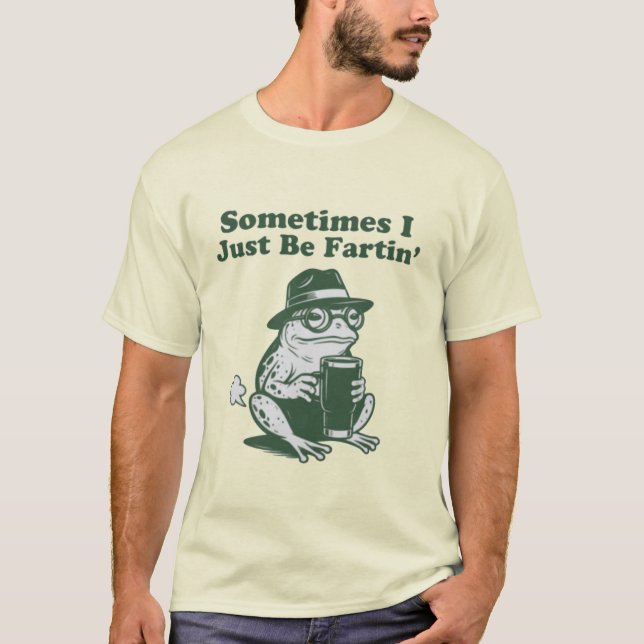 Camiseta Sometimes I Just Be Fartin, Funny Frog Meme (Anverso)