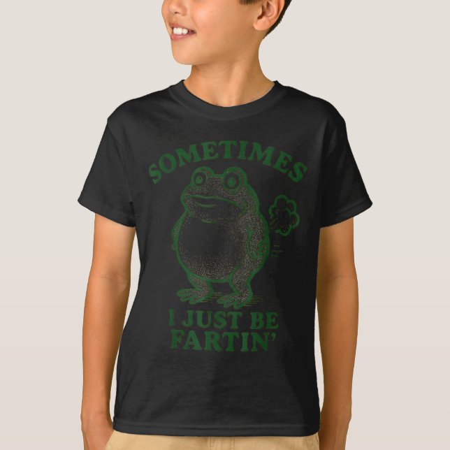 Camiseta Sometimes I Just Be Farting Frog Humor Funny Fart  (Anverso)