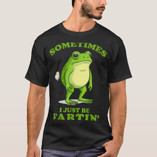 Camiseta Sometimes I Just Be Farting Funny Frog  (Anverso)