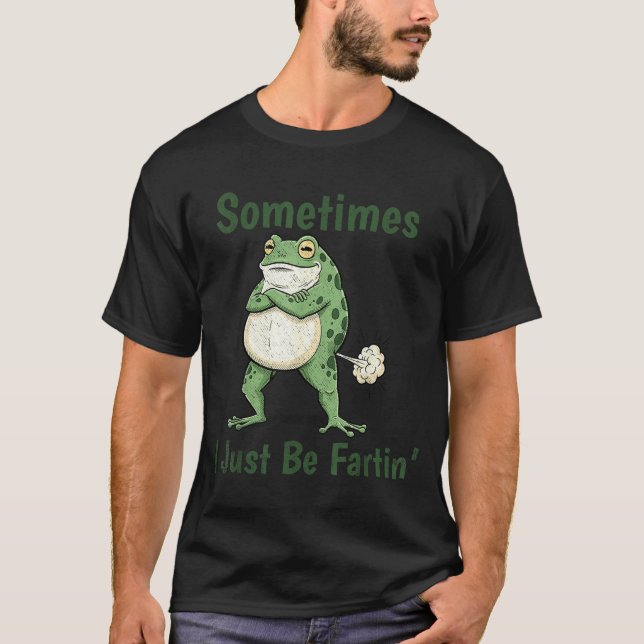 Camiseta Sometimes I Just Be Farting Funny Frog Meme Funny  (Anverso)