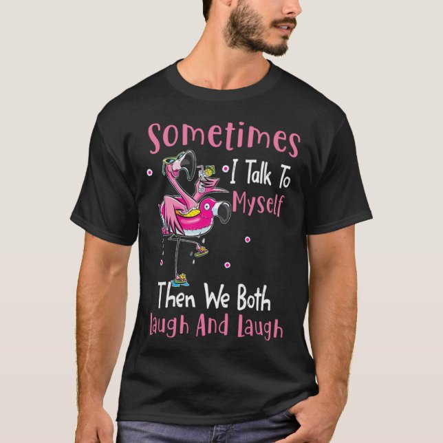 Camiseta Sometimes I talk to myself then we both laugh and  (Anverso)