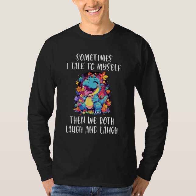 Camiseta Sometimes I Talk To Myself Then We Both Laugh Cute (Anverso)