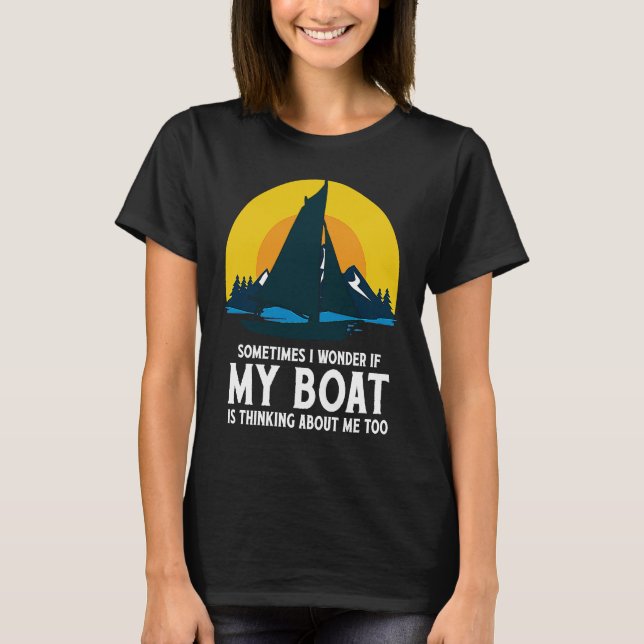 Camiseta Sometimes I Wonder If My Boat Is Thinking About Me (Anverso)