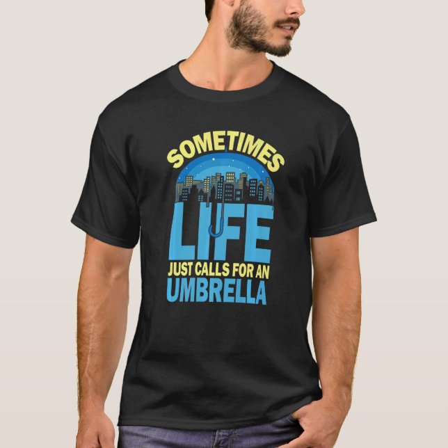 Camiseta Sometimes Life Just Calls For An Umbrella for Men  (Anverso)