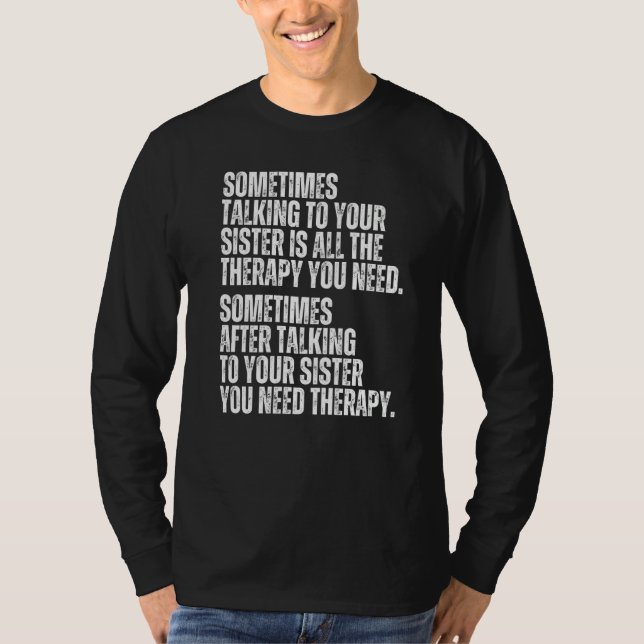 Camiseta Sometimes Talking To Your Sister Is All The Therap (Anverso)