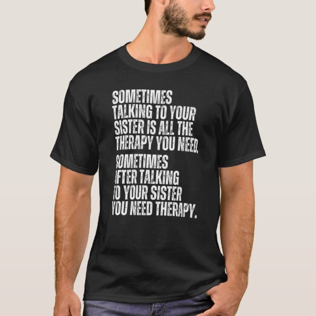 Camiseta Sometimes Talking To Your Sister Is All The Therap (Anverso)