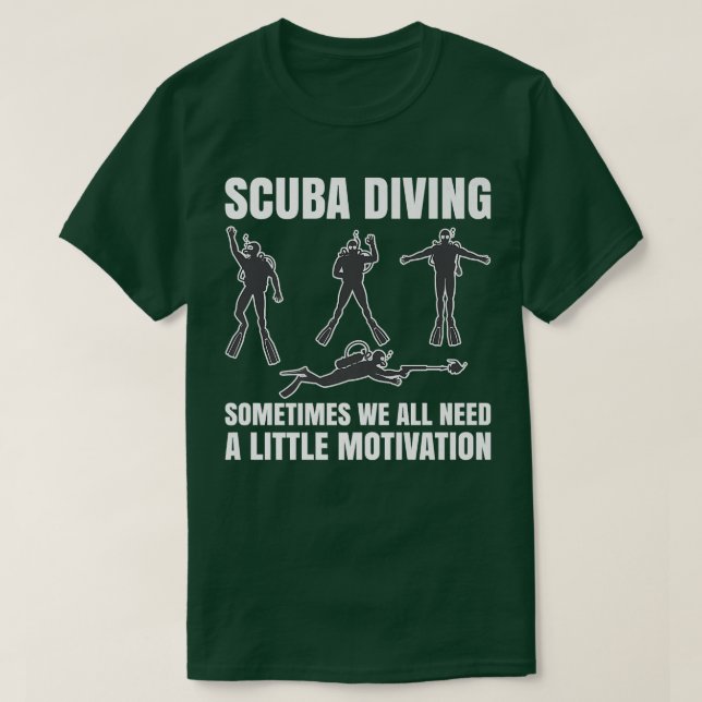 Camiseta Sometimes We All Need A Little Motivation Scuba Di (Diseño del anverso)