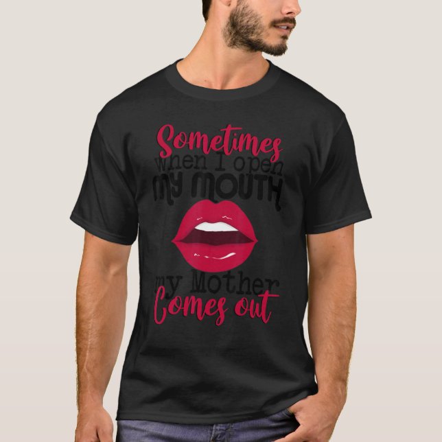 Camiseta Sometimes When I Open My Mouth Mother Comes Out  S (Anverso)