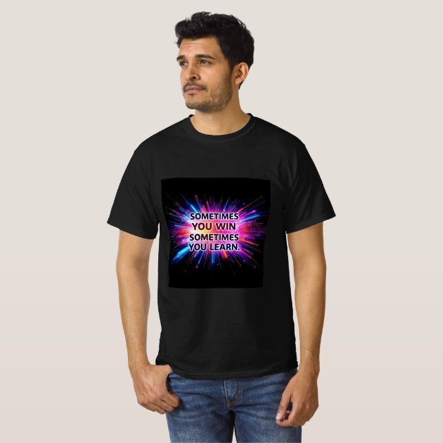 Camiseta Sometimes You Win Sometimes You Learn –  (Anverso completo)