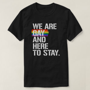 Camiseta Somos gays y estamos aquí para quedarnos