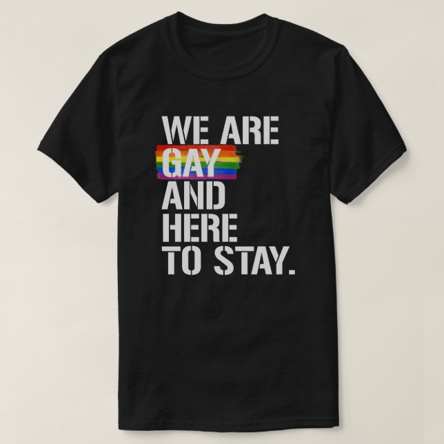 Camiseta Somos gays y estamos aquí para quedarnos (Diseño del anverso)