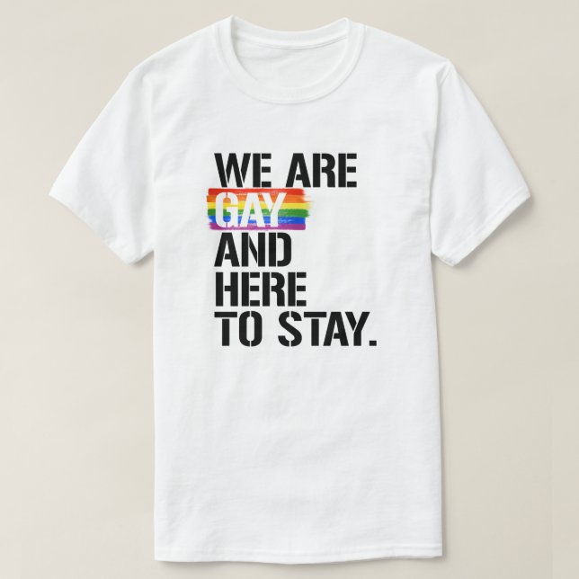 Camiseta Somos gays y estamos aquí para quedarnos (Diseño del anverso)