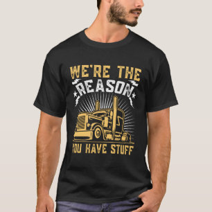 Camiseta Somos La Razón De Que Tengas Camión Semi