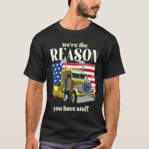 Camiseta Somos la razón por la que tienes un camión de carg