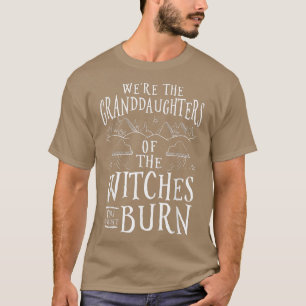 Camiseta Somos las nietas de las brujas que podrías..