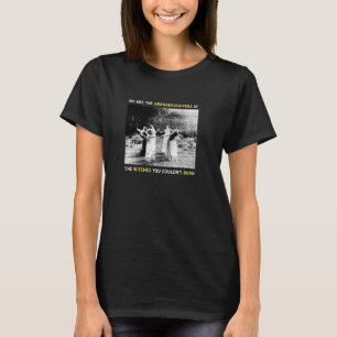 Camiseta Somos Las Nietas De Las Testigos Que Podrías...