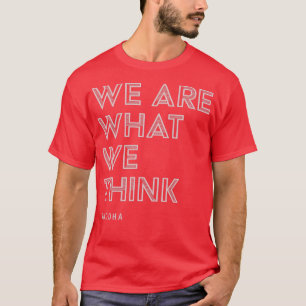Camiseta Somos Lo Que Creemos Que La Cita De Buda Es Inspir