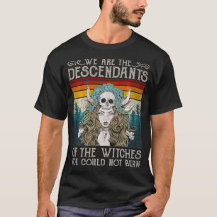 Camiseta Somos Los Descendientes De Las Testigos Que No Pud