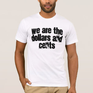 Camiseta somos los dólares y los centavos