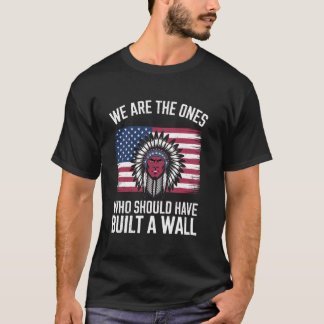 Camiseta Somos Los Que Deberíamos Haber Construido Una Nati
