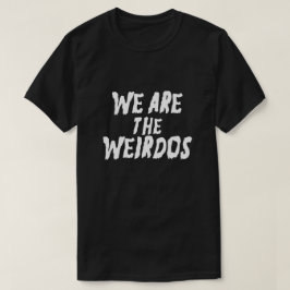 CAMISETA SOMOS LOS WEIRDOS