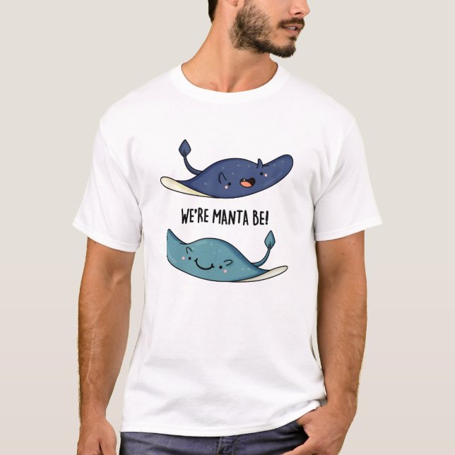 Camiseta Somos Manta Be Funny Manta Ray Pun (Anverso)