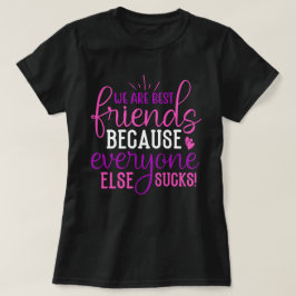 Camiseta Somos Mejores Amigos Porque...Frase Divertida de M