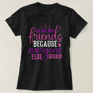 Camiseta Somos Mejores Amigos Porque...Frase Divertida de M