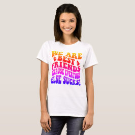 Camiseta Somos Mejores Amigos Porque Todos Los Demás Apesta