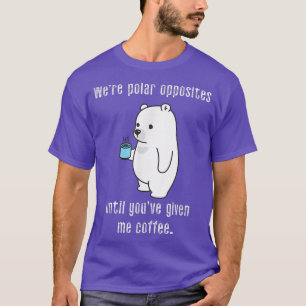 Camiseta Somos opuestos hasta que me diste café