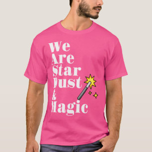Camiseta Somos Polvo de Estrellas y Magia - Varita Mágica