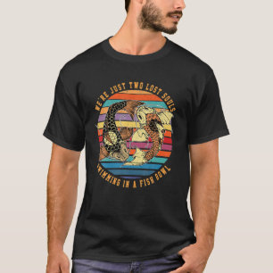 Camiseta Somos rosas, solo dos almas perdidas nadando en un