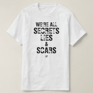 Camiseta Somos todos secretos, mentiras y cicatrices