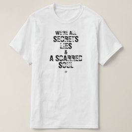 Camiseta Somos Todos Secretos, Mentiras y un Alma Herida