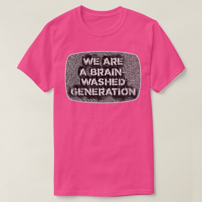 Camiseta Somos una propaganda de generación lavada de cereb (Diseño del anverso)