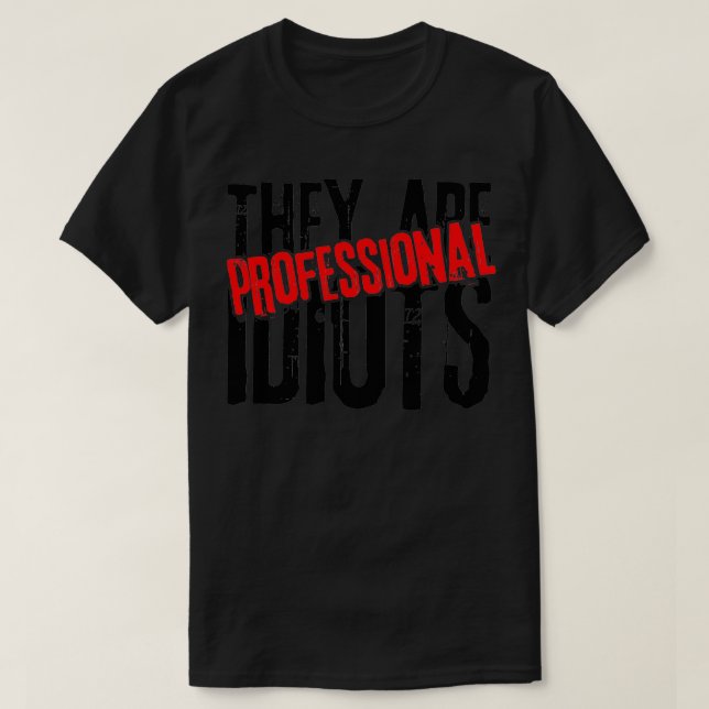 Camiseta Son idiotas profesionales (Diseño del anverso)